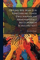 Ob Und Wie Man Zur Einführung Einer Zweckmäßigen Armenanstalt Mitzuwirken Schuldig Sey?... 1273859405 Book Cover