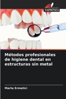 Métodos profesionales de higiene dental en estructuras sin metal (Italian Edition) 6209399703 Book Cover
