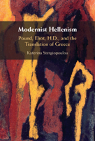 Modernist Hellenism: Pound, Eliot, H.D., and the Translation of Greece 1009371487 Book Cover
