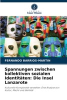 Spannungen zwischen kollektiven sozialen Identitäten: Die Insel Lanzarote: Kulturelle Komplexität verstehen: Eine Analyse von Kultur, Macht und Identität 6203266671 Book Cover