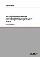 Der fr�hkindliche Autismus als (sonder-)p�dagogisches Problem unter Einbeziehung musiktherapeutischer Ans�tze 3638723682 Book Cover
