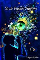 Basic Psychic Hygiene 0615224253 Book Cover