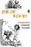 Goopy Gyne Bagha Byne: The Magical World of Upendrakishore Roychoudhury 0143335898 Book Cover