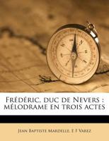 Frédéric, duc de Nevers: mélodrame en trois actes 1178697150 Book Cover