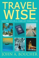 Travel Wise: Safety Tips in a Time of Terrorism 0595212158 Book Cover