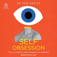 Self-Obsession: How Our Need for Identity Threatens Our Wellbeing B0F481F34F Book Cover