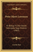 Peter Hjort Lorenzen: Et Bidrag Til Den Dansk-Slesvigske Sags Historie (1865) 1160224382 Book Cover