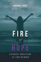 Fire of Hope: Finding Treasure in the Rubble 1943650551 Book Cover