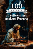 100 Pytan do refleksji nad naukami Proroka: Zaproszenie do zglebienia nauk Proroka, refleksji nad zasadami madrosci, wspólczucia i ... zyciu. (Religion) (Polish Edition) B0DPJKRY57 Book Cover