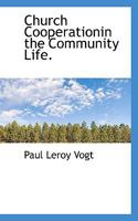 Church Cooperationin the Community Life. 0530970899 Book Cover