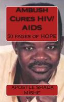 Ambush Cures HIV/AIDS: 50 pages of HOPE 1500552232 Book Cover