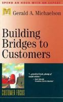 Building Bridges to Customers (Management Master Series) 1563270943 Book Cover