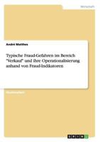 Typische Fraud-Gefahren Im Bereich "Verkauf" Und Ihre Operationalisierung Anhand Von Fraud-Indikatoren 3656274657 Book Cover