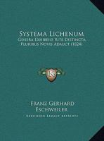 Systema Lichenum: Genera Exhibens Rite Distincta, Pluribus Novis Adauct (1824) 1169494374 Book Cover