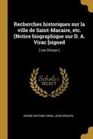 Recherches historiques sur la ville de Saint-Macaire, etc. (Notice biographique sur D. A. Virac [signed: ] Leo Drouyn.) 0274636042 Book Cover