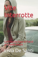 Vite Interrotte: La Rinascita Dopo la Fine di un Grande Amore (Italian Edition) B0DJQLG2HM Book Cover