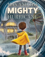 Max and the Mighty Hurricane (Navigating Natural Disasters) 1988656931 Book Cover