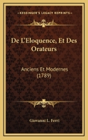 De l'Eloquence et des orateurs anciens et modernes 2329423977 Book Cover