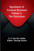 Specimens of German Romance; Volume I, The Patricians 9361470132 Book Cover