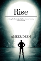 Rise: A Young Professional's Guide to Success, Growth, and Leadership B0G4X369HG Book Cover