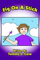 Fig On A Stick 1425916236 Book Cover