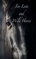 For Love and Wild Horses 198606932X Book Cover