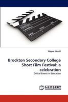 Brockton Secondary College Short Film Festival: a celebration: Critical Events in Education 383838086X Book Cover