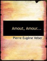 Amout, Amour... 1116115840 Book Cover