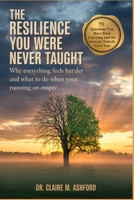 The Resilience You Were Never Taught: Why Everything Feels Harder and What to Do When You Are Running on Empty B0GW1MG6FF Book Cover