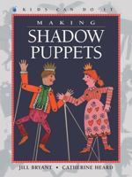 Making Shadow Puppets (Kids Can Do It) 1553370295 Book Cover