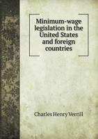 Minimum-wage legislation in the United States and foreign countries 1273003861 Book Cover