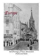 Joe Forte's Europe: Ink Drawings of Paris, Amsterdam, Praha and Italia 1530322766 Book Cover