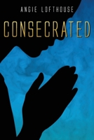 Consecrated 148102227X Book Cover