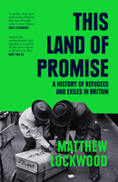 This Land of Promise: A History of Refugees and Exiles in Britain 0008442606 Book Cover