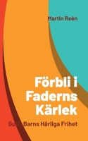 Förbli i Faderns Kärlek: Guds Barns Härliga Frihet 9198811223 Book Cover