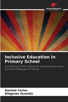Inclusive Education in Primary School: An Analysis of Public Policies for Specialized Education Care and Pedagogical Practices 6205979500 Book Cover