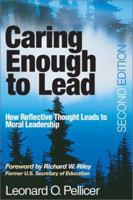 Caring Enough to Lead: How Reflective Thought Leads to Moral Leadership 0761938796 Book Cover