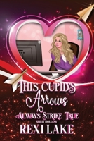 This Cupid's Arrows Always Strike True (Spirit Hollow) B0DXBYHW68 Book Cover
