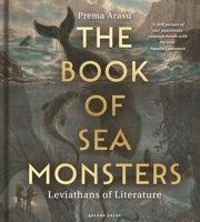 The Book of Sea Monsters: Leviathans of Literature Through the Centuries 1399414526 Book Cover