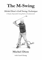 The M-Swing: MICHEL DION'S GOLF SWING TECHNIQUE B0GL4TLN6B Book Cover