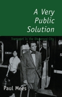 A Very Public Solution: Transport in the Dispersed City 0522848672 Book Cover