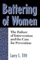 Battering of Women: The Failure of Intervention and the Case for Prevention 0813313910 Book Cover