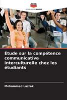 Étude sur la compétence communicative interculturelle chez les étudiants 6202364033 Book Cover