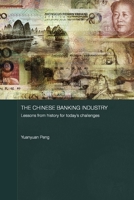 The Chinese Banking Industry: Lessons from History for Today's Challenges 0415542308 Book Cover