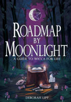 Roadmap by Moonlight: A Guide to Wicca for Life 1968185127 Book Cover