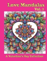 Love Mandalas: A Valentine's Day Collection Vol. 1 B0CS6YBN8S Book Cover