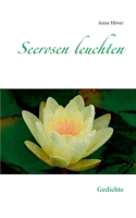 Seerosen leuchten: Gedichte 3753461911 Book Cover