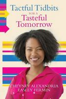 Tactful Tidbits for a Tasteful Tomorrow: Black & White Edition 1523803975 Book Cover