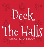Deck the Halls Lyrics Picture Book: Family Christmas Carols, Songs for Kids to Sing 163657307X Book Cover
