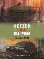 Hetzer Vs Su-76m: Hungary 1945 147286610X Book Cover